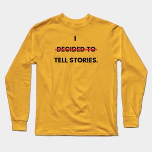 I tell stories. Long Sleeve T-Shirt